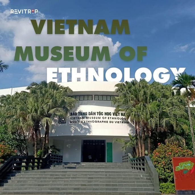 Vietnam Museum of Ethnology: Hanoi’s Best Museum